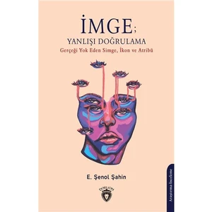 Imge; Yanlışı Doğrulama Gerçeği Yok Eden Simge, Ikon ve Atribü    -Şenol Şahin