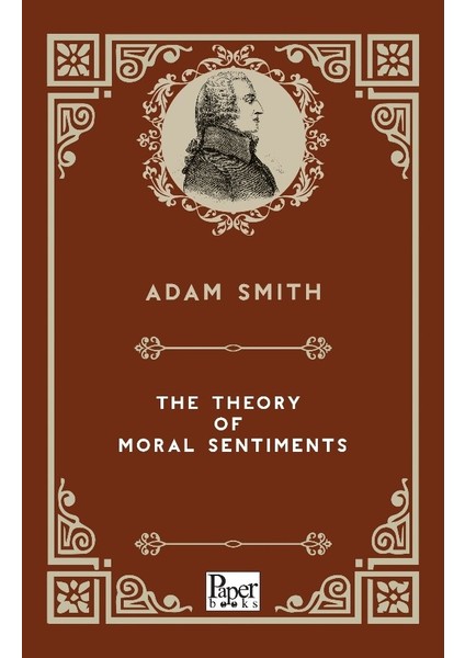 The Theory Of Moral Sentiments - Adam Smith