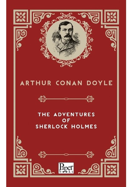 The Adventures Of Sherlock Holmes - Arthur Conan Doyle