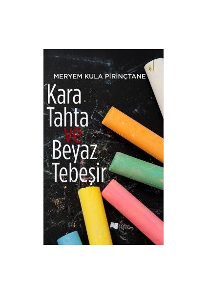 Kara Tahta ve Beyaz Tebeşir - Meryem Kula Pirinçtane
