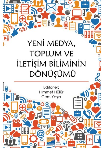 Yeni Medya Toplum ve Iletişim Biliminin Dönüşümü - Himmet Hülür