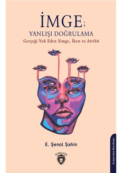 Imge; Yanlışı Doğrulama Gerçeği Yok Eden Simge, Ikon ve Atribü -Şenol Şahin