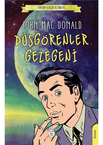 Düşgörenler Gezegeni (Dorlion Gençlik Klasikleri) -John Mac Donald
