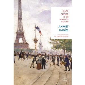 Bize Göre ve Bir Seyahatin Notları - Ahmet Haşim