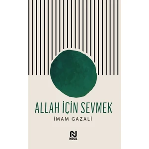 Allah İçin Sevmek - İmam-ı Gazali