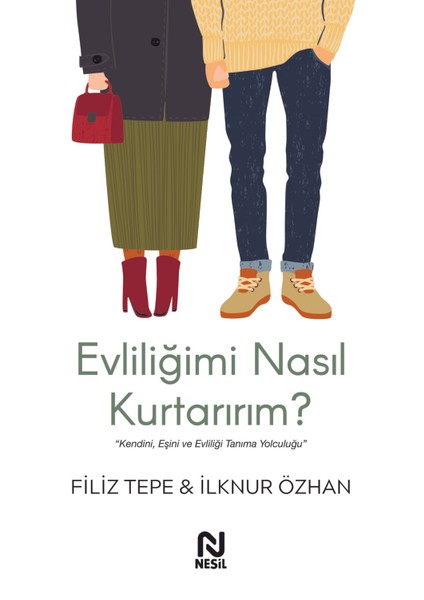 Evliliğimi Nasıl Kurtarırım? - Filiz Tepe – Ilknur Özhan