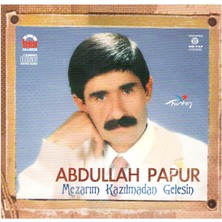 Abdullah Papur - Mezarım Kazılmadan Yanıma Gelesin CD