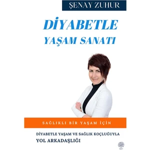 Diyabetle Yaşam Sanatı - Şenay Zuhur
