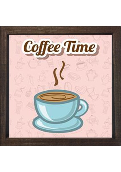 Kahve Zamanı Coffee Time Tablosu-Çerçevesiz - 30X30