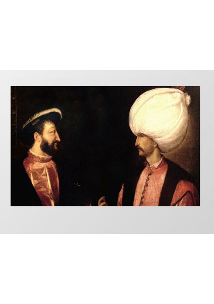 Sultan Süleyman ve Şarlken Tablosu-Çerçevesiz - 70 x 100 cm