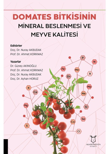 Domates Bitkisinin Mineral Beslenmesi ve Meyve Kalitesi - Ahmet Korkmaz