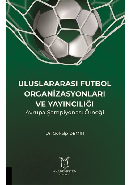 Uluslararası Futbol Organizasyonları ve Yayıncılığı - Gökalp Demir