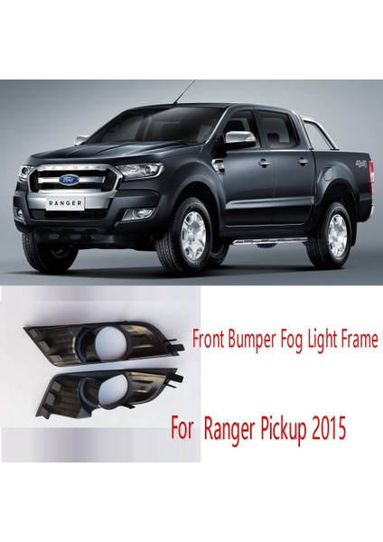 1 Çift Ön Tampon Sis Farı Çerçevesi Dönüm Sinyal Lambası Kapağı Gündüz Çalışan Aydınlatma Koruması Ford Ranger Pickup 2015 Için (Yurt Dışından) fiyatları