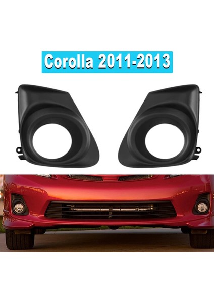2011-2013 Toyota Corolla Için Sis Farı Trim Seti Sol ve Sağ Siyah Plastik 2 Adet (Yurt Dışından) fiyatları