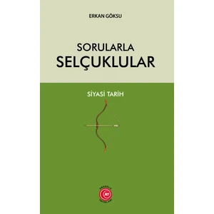 Sorularla Selçuklular Siyasi Tarih - Erkan Göksu