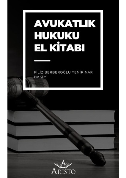 Avukatlık Hukuku El Kitabı -Filiz Berberoğlu Yenipınar