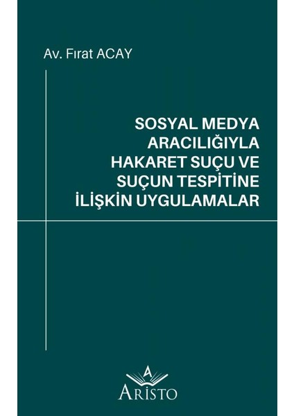 Sosyal Medya Aracılığıyla Hakaret Suçu ve Suçun Tespitine Ilişkin Uygulamalar