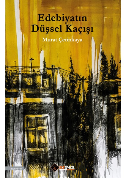 Edebiyatın Düşsel Kaçışı - Murat Çetinkaya