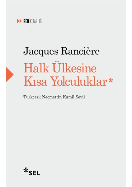 Halk Ülkesine Kısa Yolculuklar - Jacques Ranciere