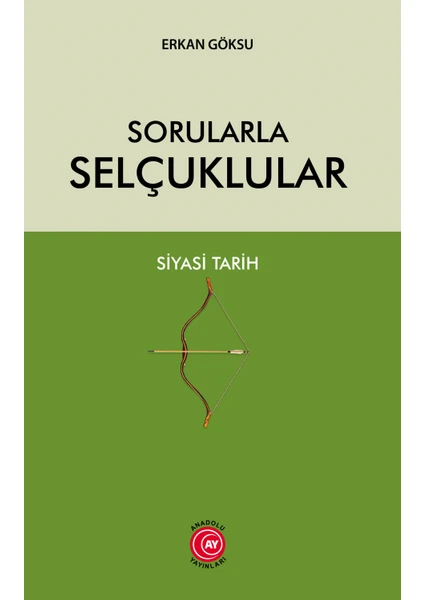 Sorularla Selçuklular Siyasi Tarih - Erkan Göksu