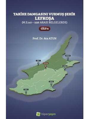 Tarihe Damgasını Vurmuş Şehir Lefkoşa Cilt: 2 - Ata Atun