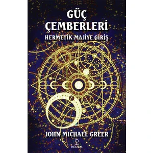 Güç Çemberleri - Hermetik Majiye Giriş - John Michael Greer