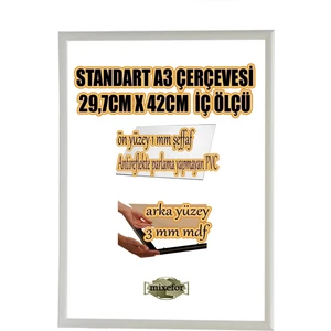 MİXEFOR A3 Çerçeve-Renk BEYAZ Arka Yüzey 3mm Mdf-Ön yüzey  Kırılmaz  parlama yapmayan Antireflektif
