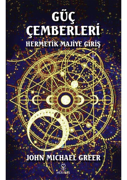 Güç Çemberleri - Hermetik Majiye Giriş - John Michael Greer