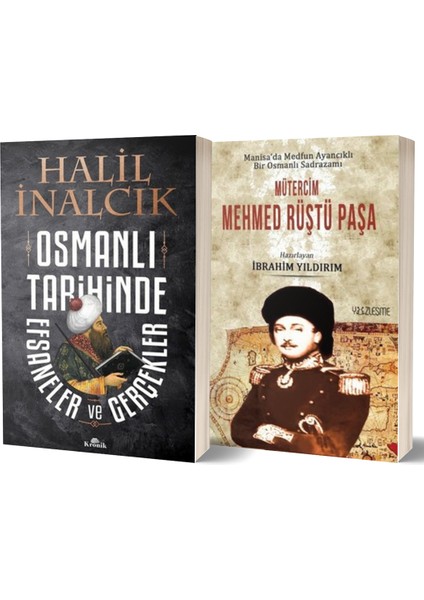 Osmanlı Tarihinde Efsaneler ve Gerçekler-Mütercim Mehmed Rüştü Paşa 2 Kitap Set - Halil Inalcık