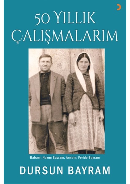 50 Yıllık Çalışmalarım - Dursun Bayram