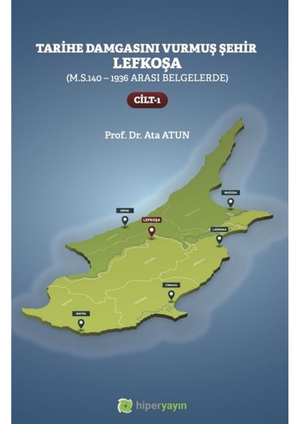 Tarihe Damgasını Vurmuş Şehir Lefkoşa Cilt 1 - Ata Atun