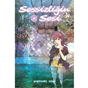 Sessizliğin Sesi Cilt 6 - Yoşitoki Oima