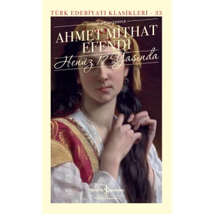 Henüz 17 Yaşında - Ciltli - Ahmet Mithat Efendi