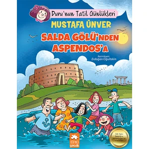 Duru’nun Tatil Günlükleri - Salda Gölü’nden Aspendos’a - Mustafa Ünver