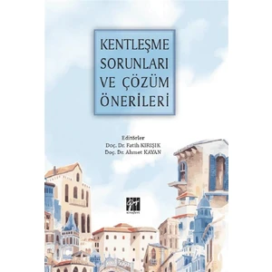 Kentleşme Sorunları ve Çözüm Önerileri - Fatih Kırışık