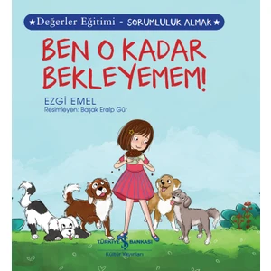 Ben O Kadar Bekleyemem ! Değerler Eğitimi - Sorumluluk Almak - Ezgi Emel