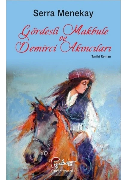 Gördesli Makbule ve Demirci Akıncıları - Serra Menekay