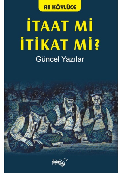 Itaat Mi Itikat Mi? - Ali Köylüce