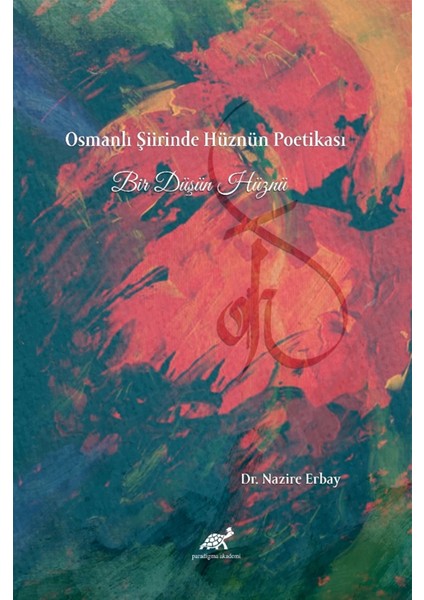 Osmanlı Şiirinde Bir Hüznün Poetikası - Nazire Erbay