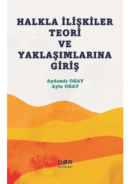 Halkla Ilişkiler Teori ve Yaklaşımlarına Giriş - Ayla Okay