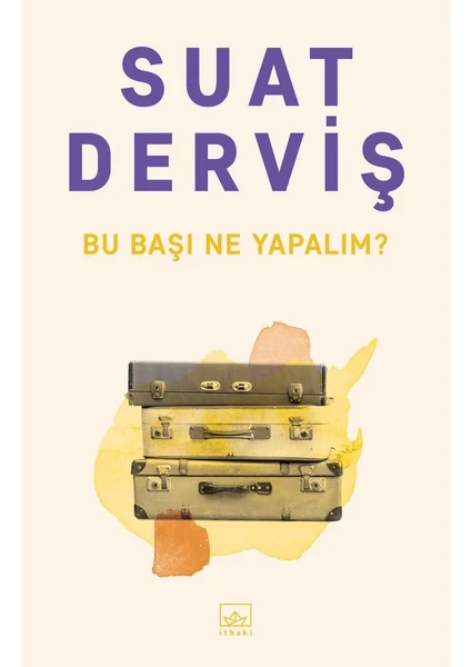 Bu Başı Ne Yapalım ? - Suat Derviş