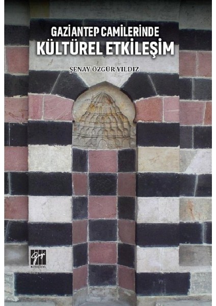 antep Camilerinde Kültürel Etkileşim - Şenay Özgür Yıldız