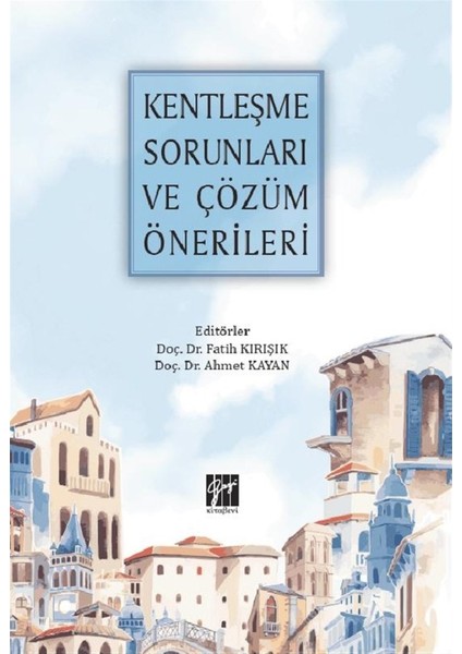 Kentleşme Sorunları ve Çözüm Önerileri - Fatih Kırışık