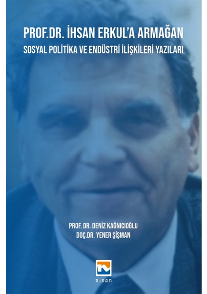 Prof. Dr. Ihsan Erkul’a Armağan - Deniz Kağnıcıoğlu