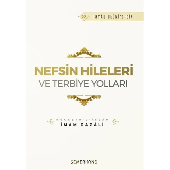 Nefsin Hileleri ve Terbiye Yolları - İmam-ı Gazali