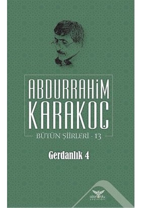 Gerdanlık 4 - Bütün Şiirleri 13 / Abdurrahim Karakoç