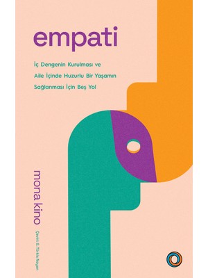 Empati - İç Dengenin Kurulması ve Aile Içinde Huzurlu Bir Yaşamın Sağlanması İçin Beş Yol - Mona Kino