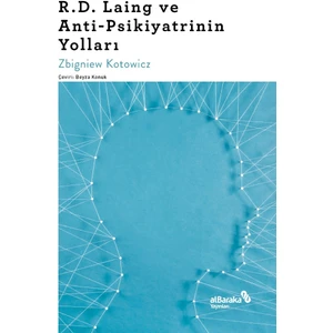 R.D. Laing ve Anti-Psikiyatrinin Yolları - Zbigniew Kotowicz