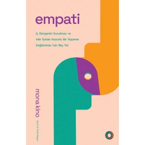 Empati - İç Dengenin Kurulması ve Aile Içinde Huzurlu Bir Yaşamın Sağlanması İçin Beş Yol - Mona Kino