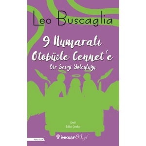 9 Numaralı Otobüsle Cennet’e Bir Sevgi Yolculuğu - Leo Buscaglia